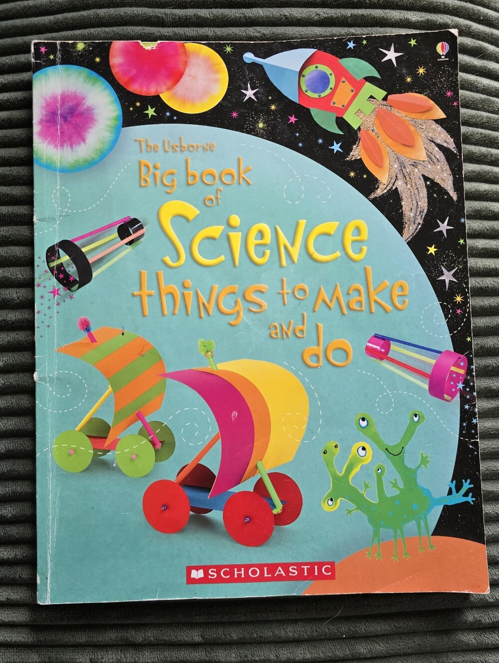 The Usborne Big Book of Science Things to Make and Do